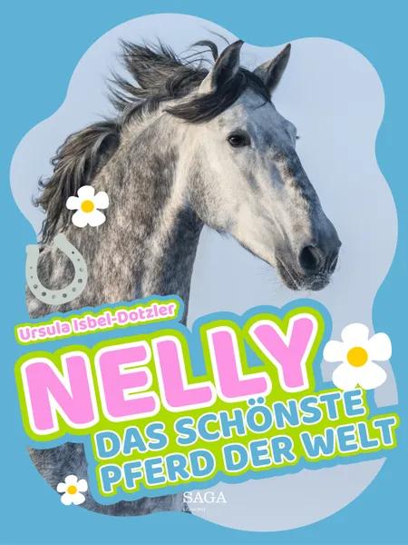 Nelly - Das schönste Pferd der Welt af Ursula Isbel Dotzler