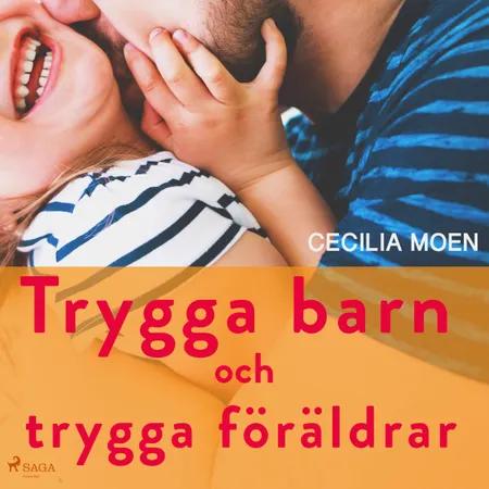 Trygga barn och trygga föräldrar af Cecilia Moen
