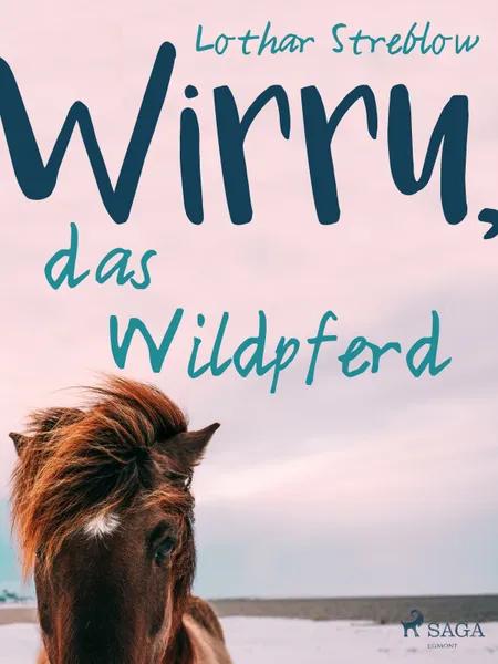 Wirru, das Wildpferd af Lothar Streblow