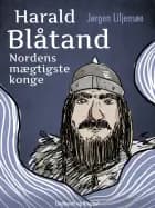 Harald Blåtand. Nordens mægtigste konge