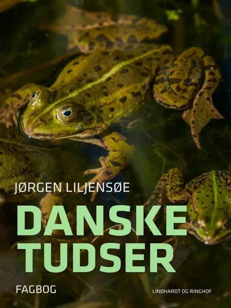 Danske tudser af Jørgen Liljensøe