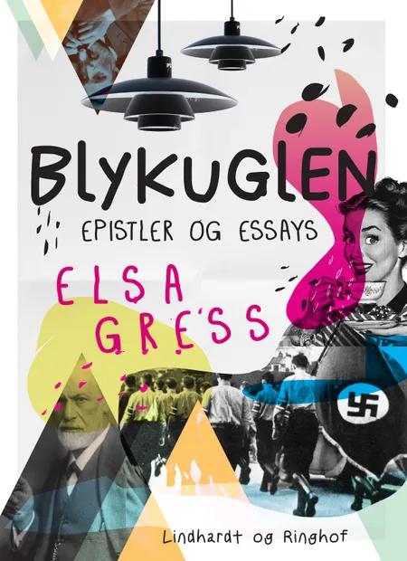 Blykuglen: Epistler og essays af Elsa Gress