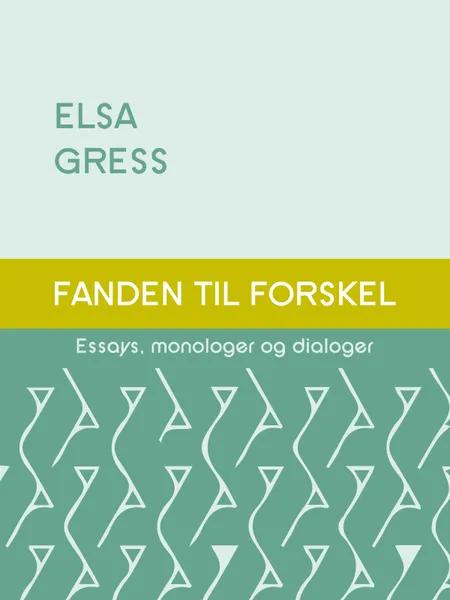Fanden til forskel: Essays, monologer og dialoger af Elsa Gress