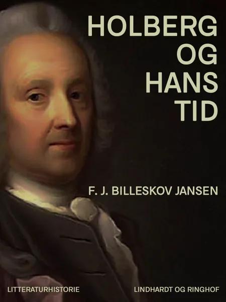 Holberg og hans tid af F. J. Billeskov Jansen