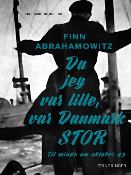 Da jeg var lille, var Danmark stor af Finn Abrahamowitz