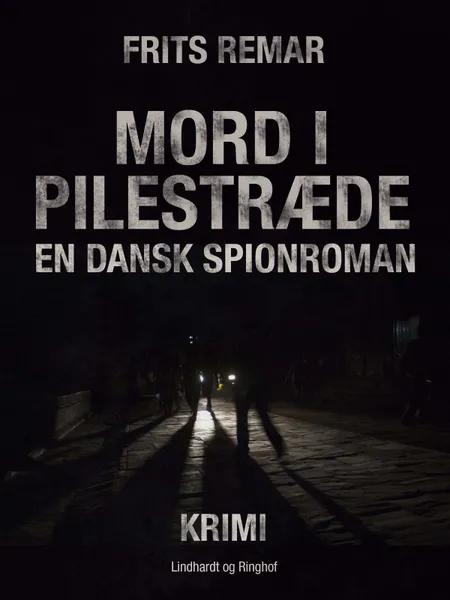 Mord i Pilestræde: en dansk spionroman af Frits Remar