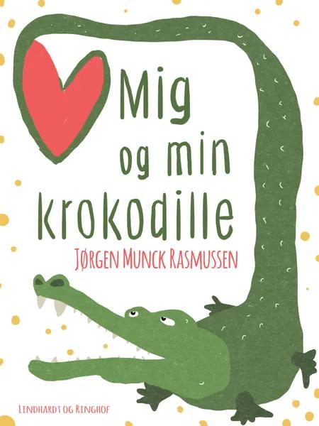 Mig og min krokodille af Jørgen Munck Rasmussen