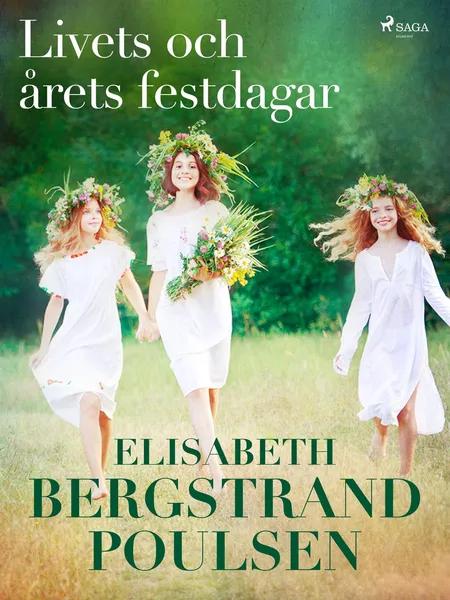 Livets och årets festdagar af Elisabeth Bergstrand Poulsen