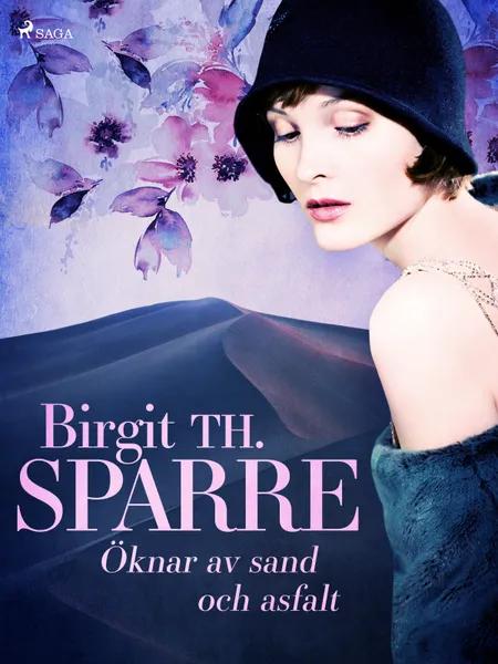 Öknar av sand och asfalt af Birgit Th. Sparre