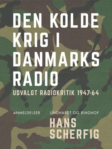 Den kolde krig i Danmarks Radio. Udvalgt radiokritik 1947-64 af Hans Scherfig