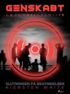 Genskabt 15: Slutningen på begyndelsen af Kiersten White