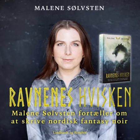 Ravnenes hvisken - Malene Sølvsten fortæller om at skrive nordisk fantasy noir af Malene Sølvsten