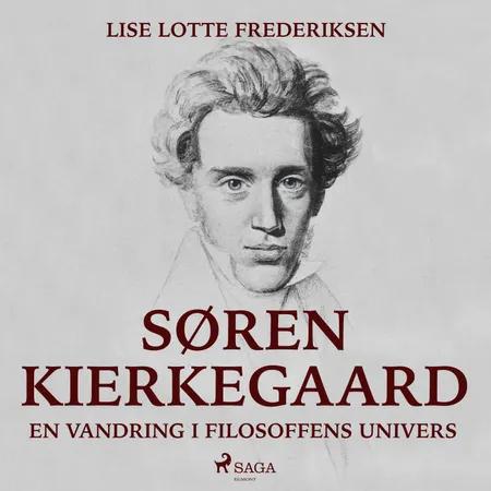 Søren Kierkegaard - en vandring i filosoffens univers af Lise Lotte Frederiksen