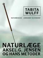 Naturlæge Aksel G. Jensen og hans metoder