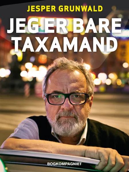 Jeg er bare taxamand af Jesper Grunwald