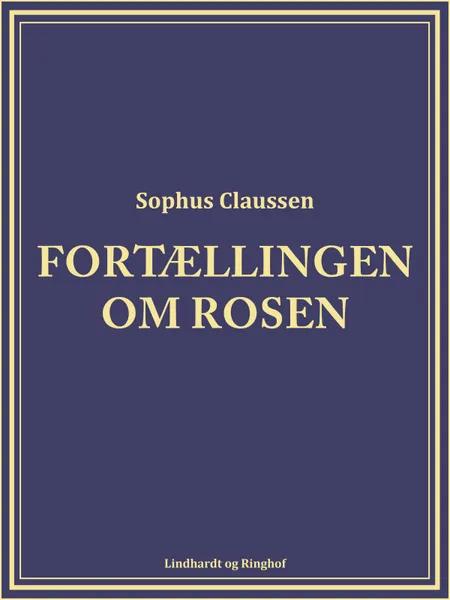 Fortællingen om rosen af Sophus Claussen