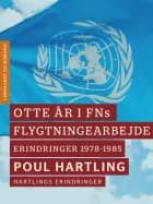 Otte år i FNs flygtningearbejde: Erindringer 1978-1985