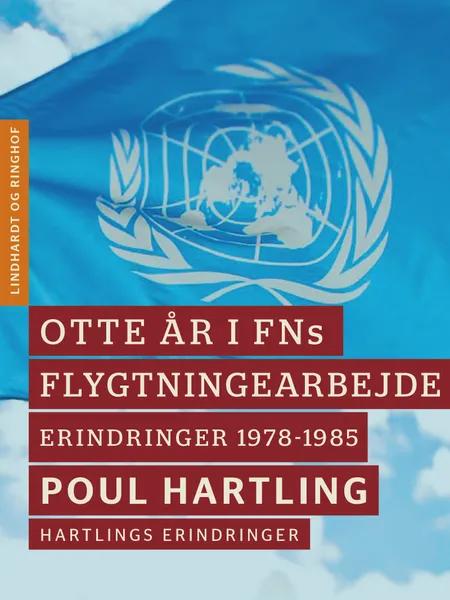 Otte år i FNs flygtningearbejde: Erindringer 1978-1985 af Poul Hartling
