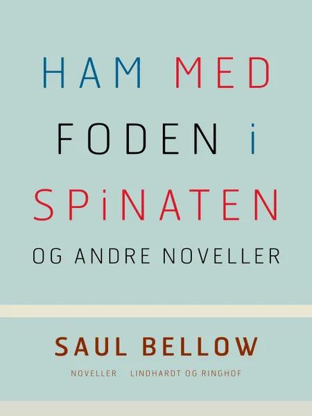 Ham med foden i spinaten og andre noveller af Saul Bellow