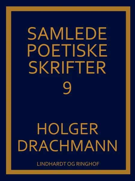 Samlede poetiske skrifter: 9 af Holger Drachmann