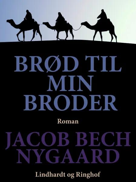 Brød til min broder af Jacob Bech Nygaard