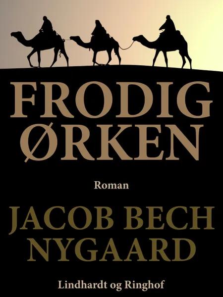 Frodig ørken af Jacob Bech Nygaard