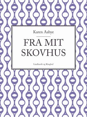 Fra mit skovhus af Karen Aabye