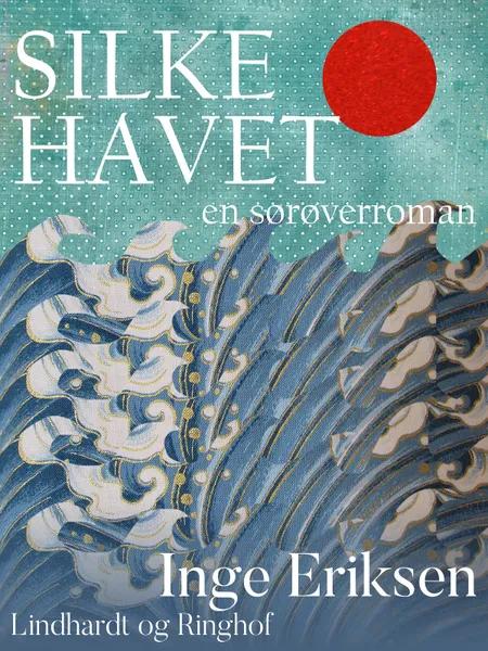 Silkehavet - En sørøverroman af Inge Eriksen