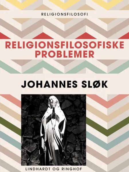 Religionsfilosofiske problemer af Johannes Sløk