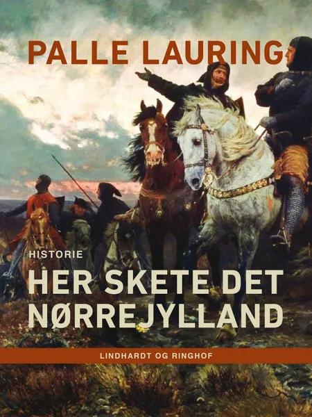 Her skete det - Nørrejylland af Palle Lauring