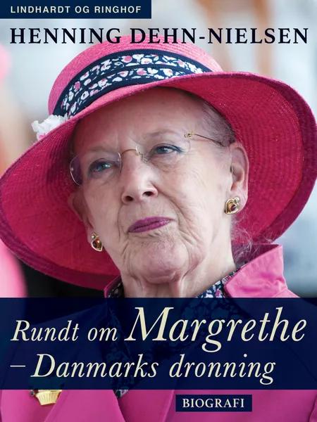 Rundt om Margrethe - Danmarks dronning af Henning Dehn-Nielsen