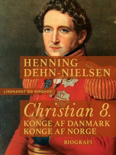 Christian 8. Konge af Danmark, konge af Norge af Henning Dehn-Nielsen