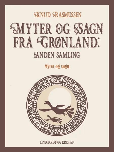 Myter og Sagn fra Grønland: Anden samling af Knud Rasmussen