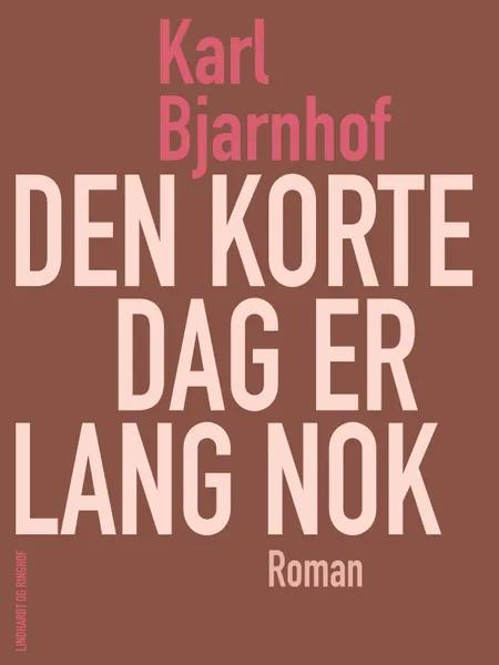 Den korte dag er lang nok af Karl Bjarnhof