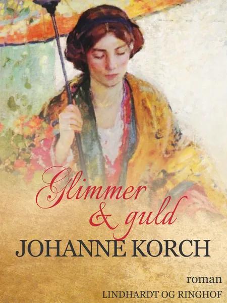 Glimmer og guld af Johanne Korch