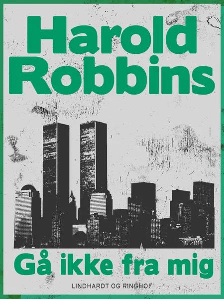 Gå ikke fra mig af Harold Robbins