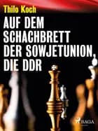 AUF DEM SCHACHBRETT DER SOWJETUNION, DIE DDR
