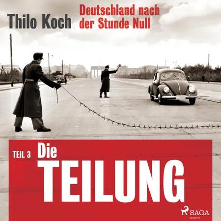Deutschland nach der Stunde Null Teil 3 - Die Teilung af Thilo Koch