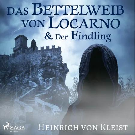 Das Bettelweib von Locarno & Der Findling af Heinrich Von Kleist