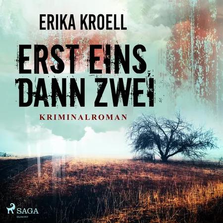 Erst eins, dann zwei - Kriminalroman af Erika Kroell