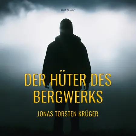 Der Hüter des Bergwerks af Jonas Torsten Krüger