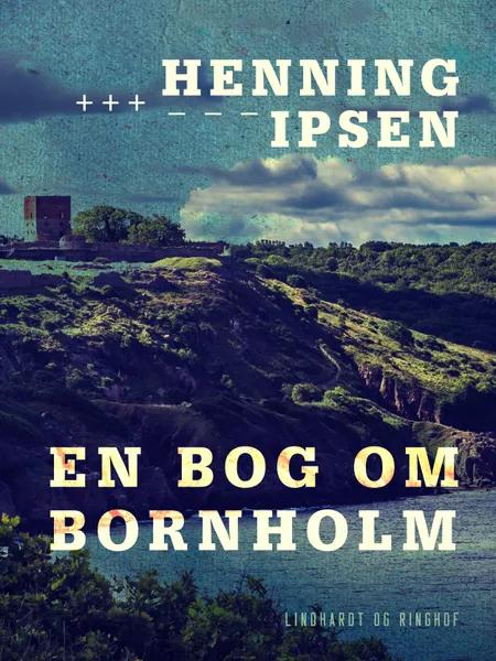 En bog om Bornholm af Henning Ipsen