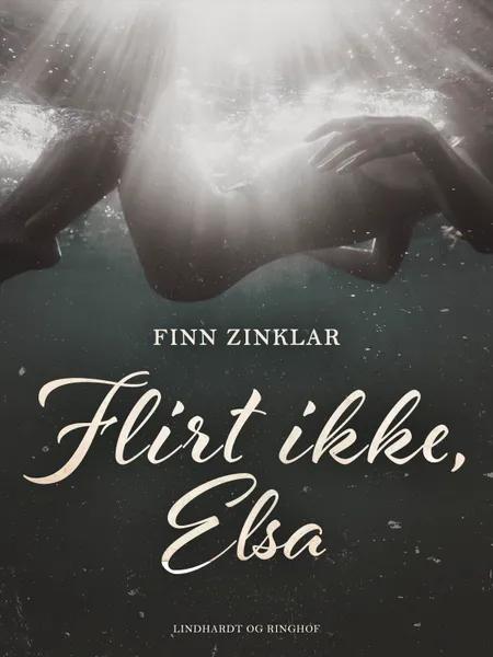 Flirt ikke, Else af Finn Zinklar