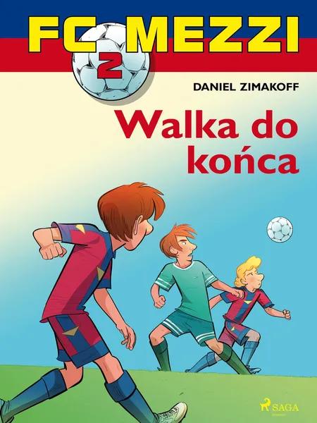 FC Mezzi 2 - Walka do końca af Daniel Zimakoff