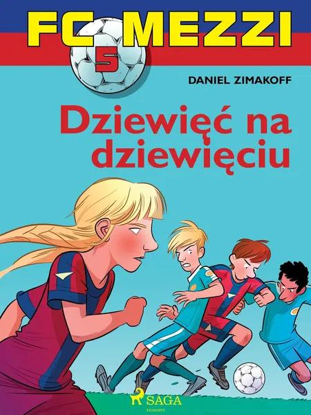 FC Mezzi 5 - Dziewięć na dziewięciu af Daniel Zimakoff