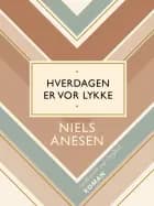 Hverdagen er vor lykke