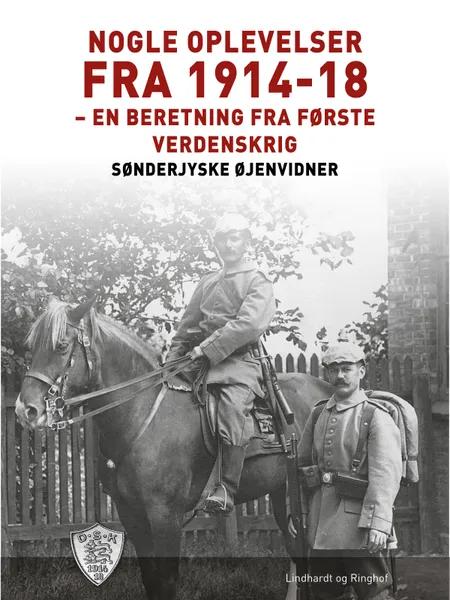 Nogle oplevelser fra 1914-18 af Sønderjyske Øjenvidner