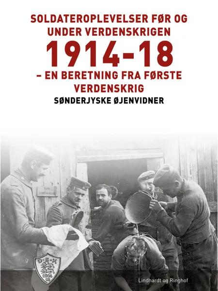 Soldateroplevelser før og under verdenskrigen 1914-18 af Sønderjyske Øjenvidner