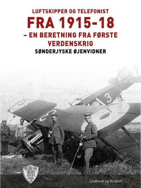 Luftskipper og telefonist fra 1915-18 af Sønderjyske Øjenvidner