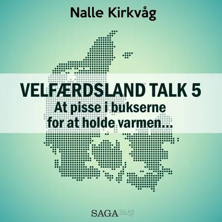 Velfærdsland TALK #5 - At pisse i bukserne for at holde varmen ... af Nalle Kirkvåg